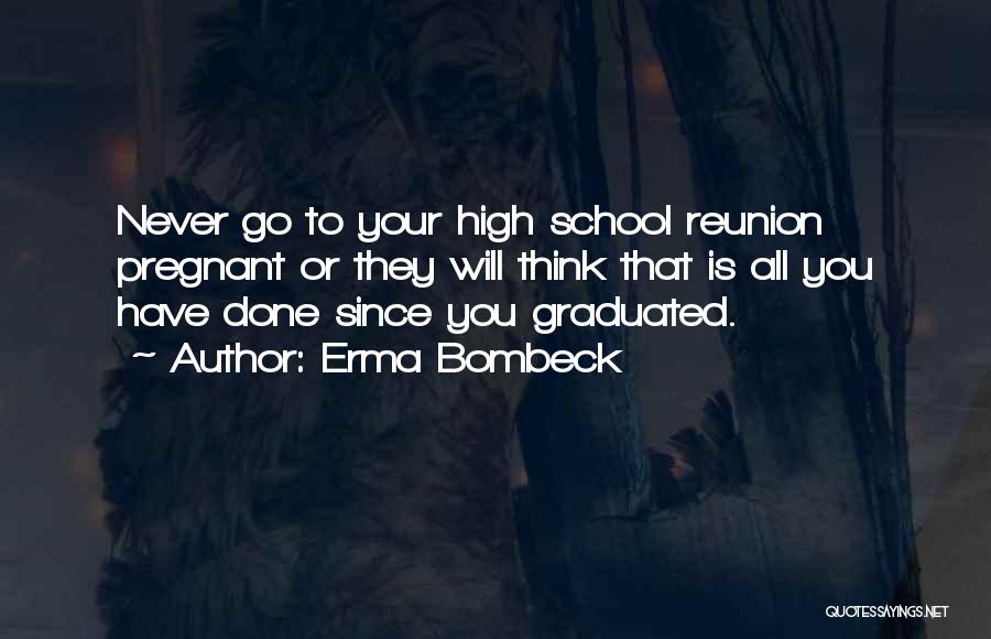 Graduation From School Quotes By Erma Bombeck