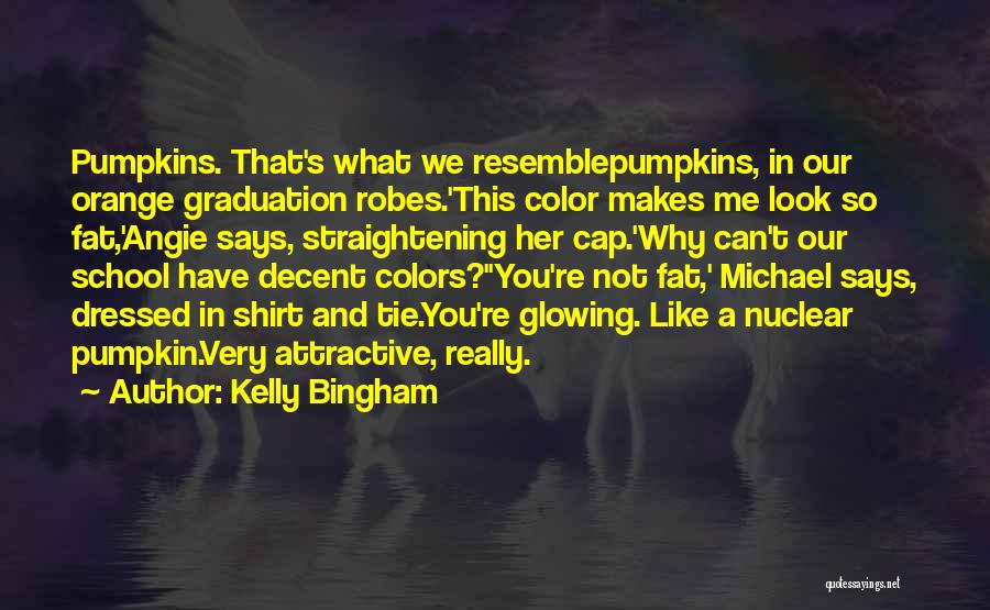 Graduation From School Quotes By Kelly Bingham