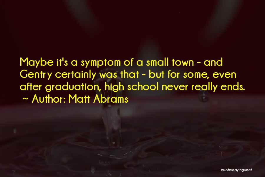 Graduation From School Quotes By Matt Abrams