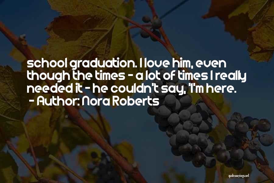 Graduation From School Quotes By Nora Roberts