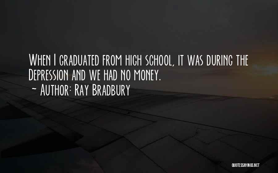 Graduation From School Quotes By Ray Bradbury