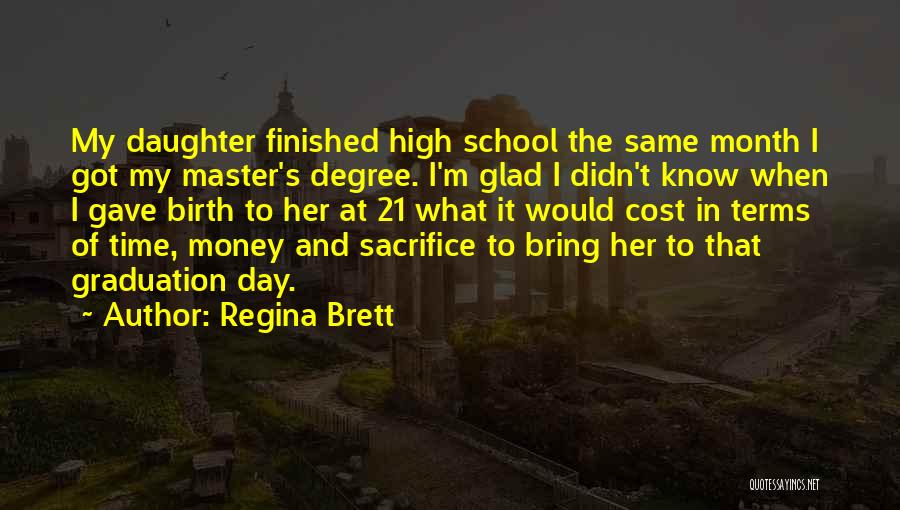 Graduation From School Quotes By Regina Brett