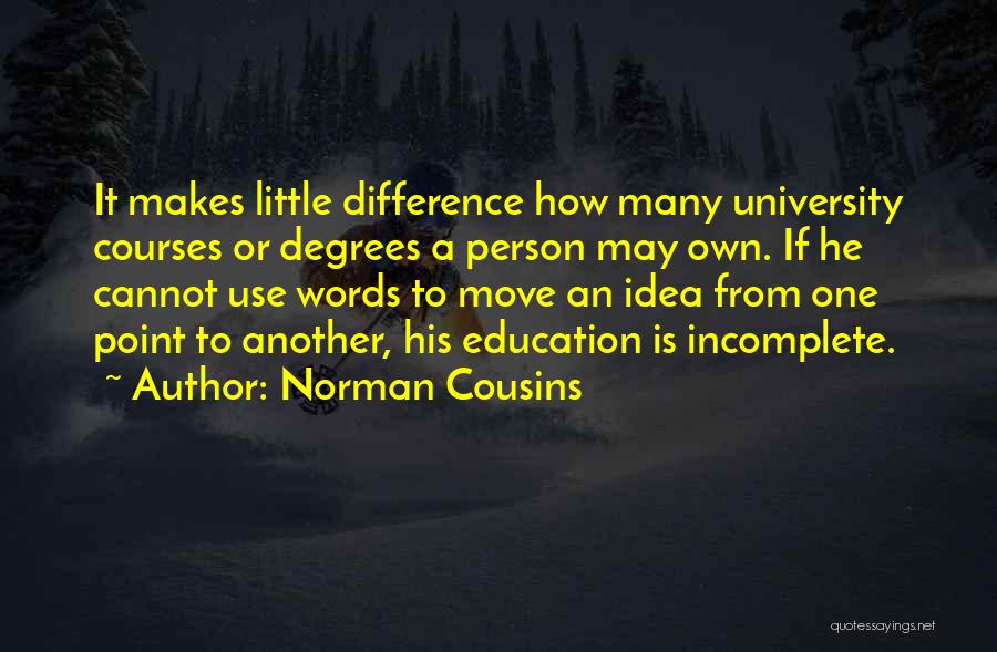 Graduation From University Quotes By Norman Cousins