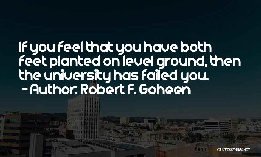 Graduation From University Quotes By Robert F. Goheen