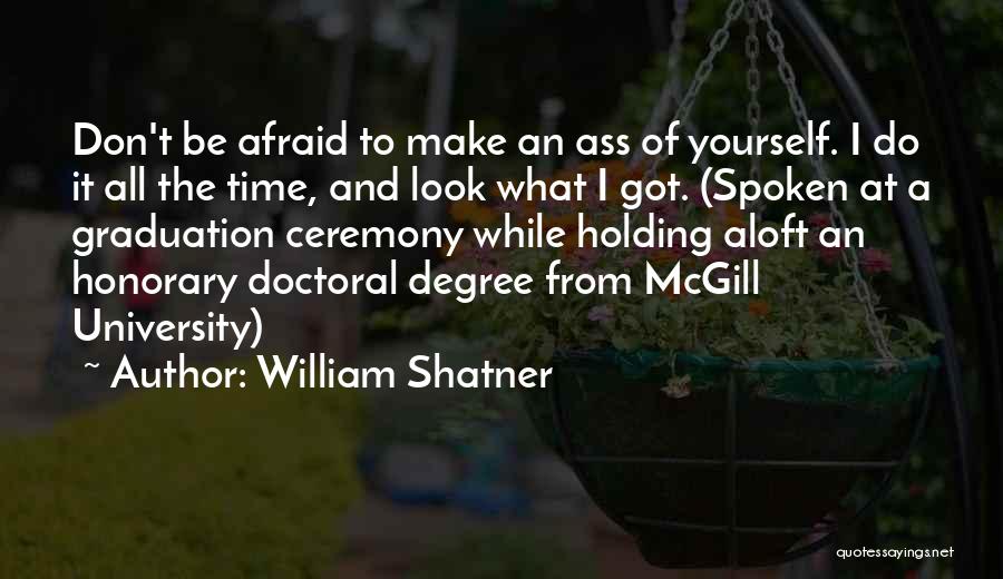 Graduation From University Quotes By William Shatner