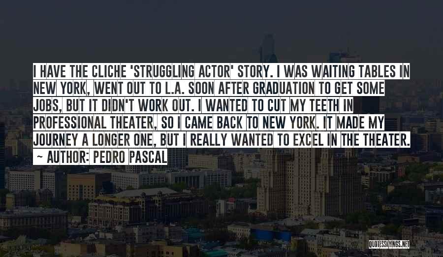 Graduation Journey Quotes By Pedro Pascal