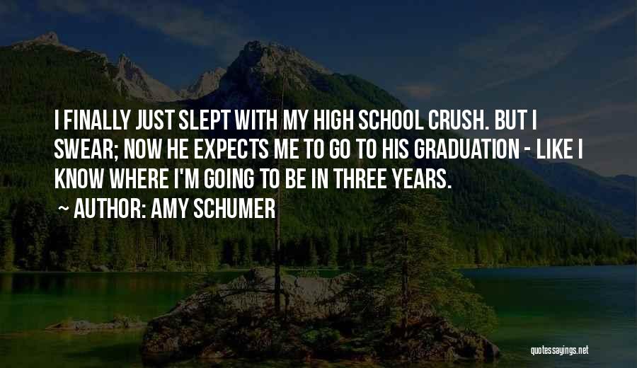 Graduation Of High School Quotes By Amy Schumer