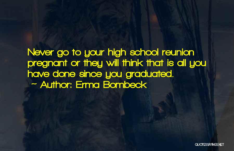 Graduation Of High School Quotes By Erma Bombeck