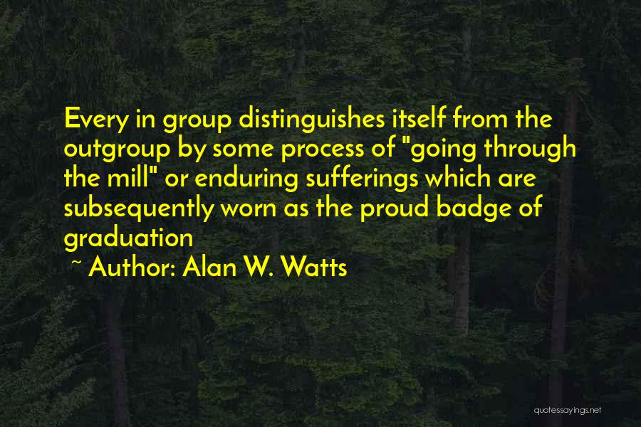 Graduation Quotes By Alan W. Watts