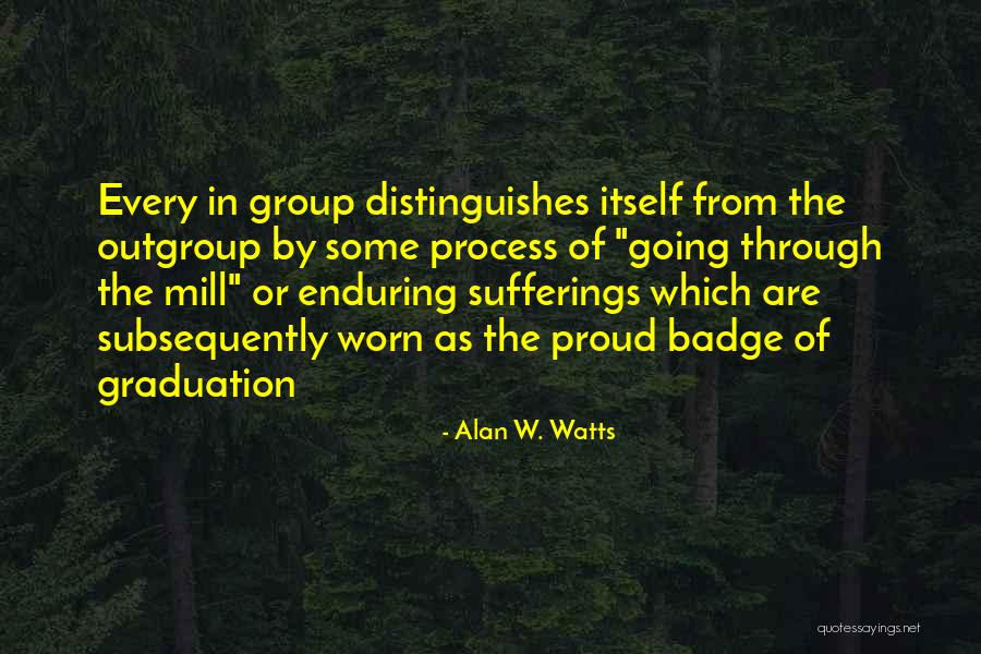 Graduation Quotes By Alan W. Watts