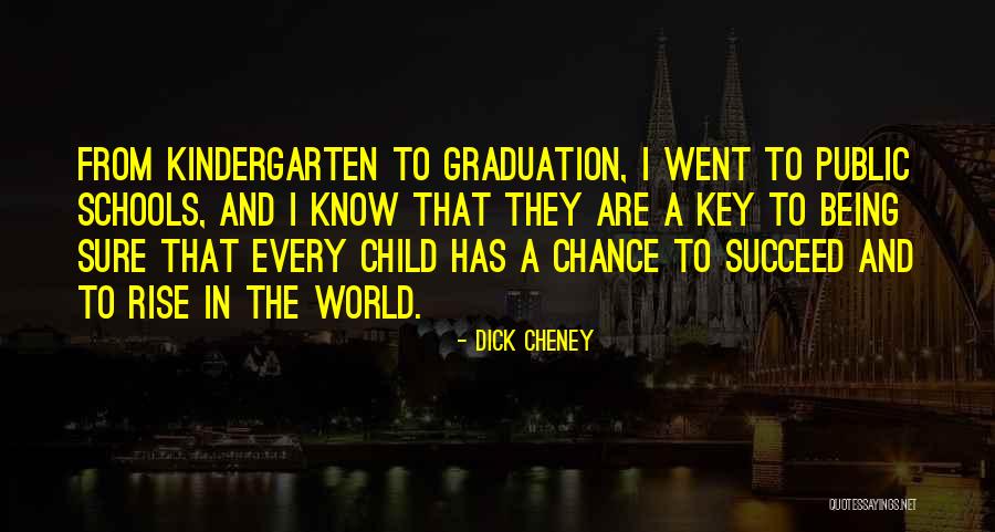 Graduation Quotes By Dick Cheney