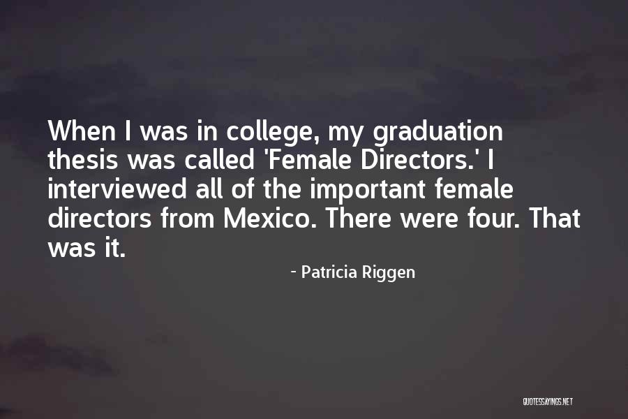 Graduation Quotes By Patricia Riggen