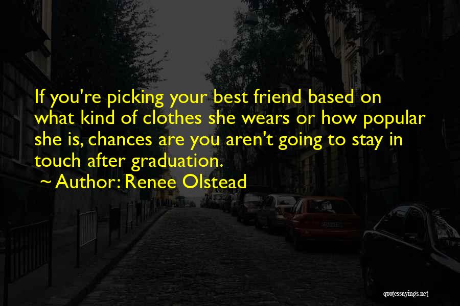 Graduation With Your Best Friend Quotes By Renee Olstead