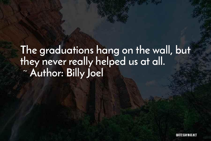 Graduations Quotes By Billy Joel