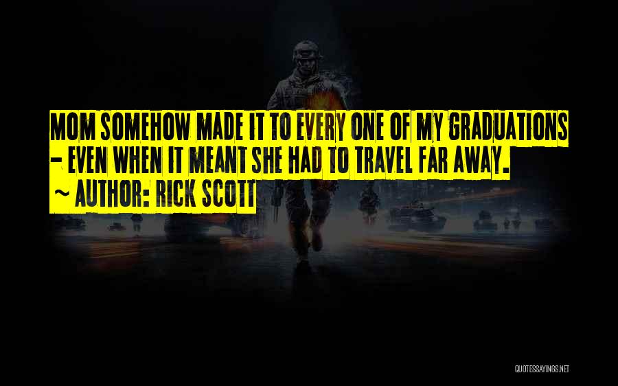 Graduations Quotes By Rick Scott