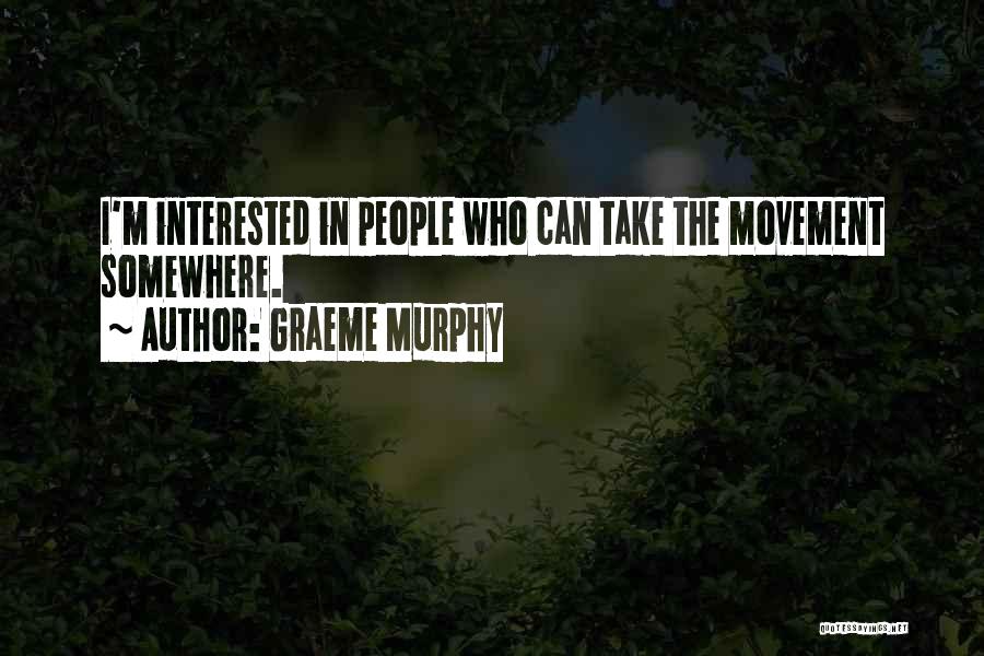 Graeme Murphy Quotes 1432010
