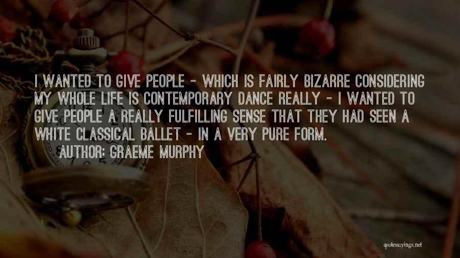 Graeme Murphy Quotes 470744