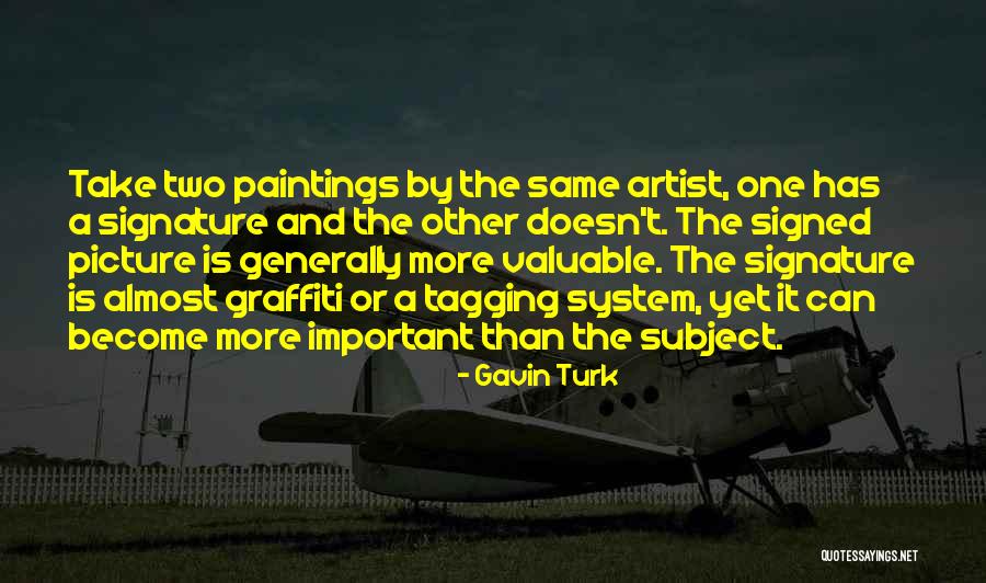 Graffiti Artist Quotes By Gavin Turk Graffiti Artist Quotes By Gavin Turk