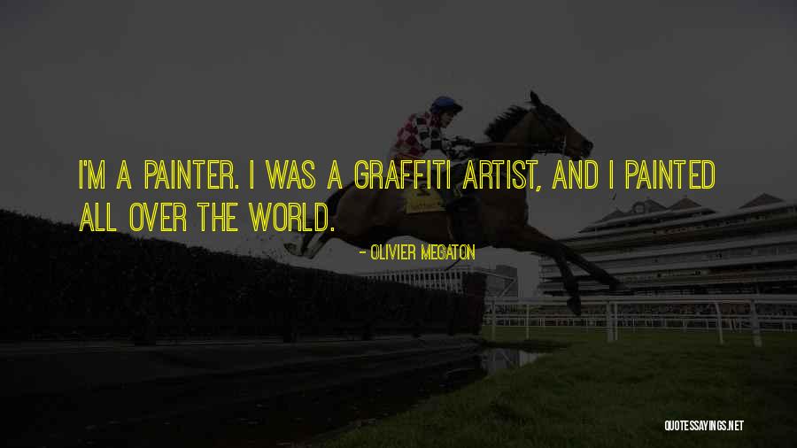 Graffiti Artist Quotes By Olivier Megaton Graffiti Artist Quotes By Olivier Megaton