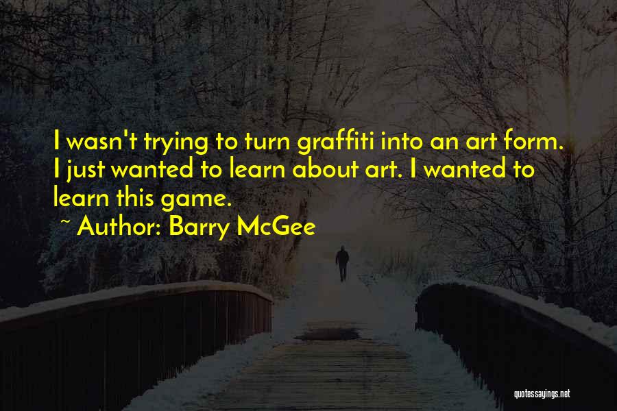 Graffiti As Art Quotes By Barry McGee