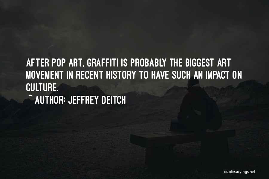 Graffiti As Art Quotes By Jeffrey Deitch