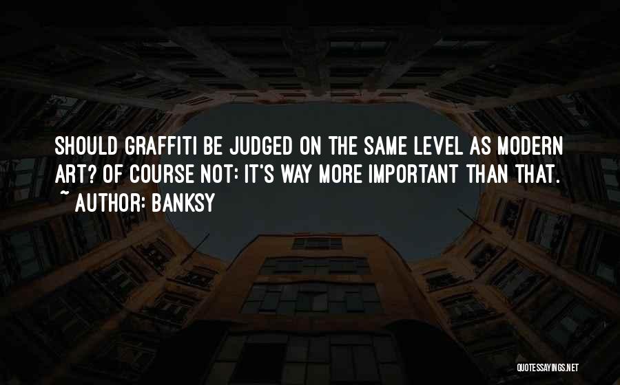 Graffiti Is Not Art Quotes By Banksy