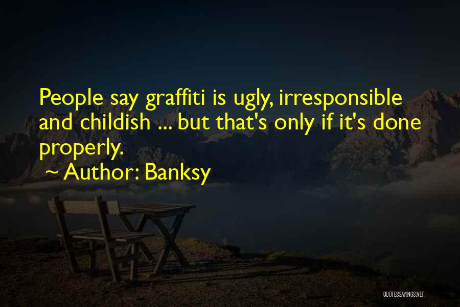 Graffiti Is Not Art Quotes By Banksy