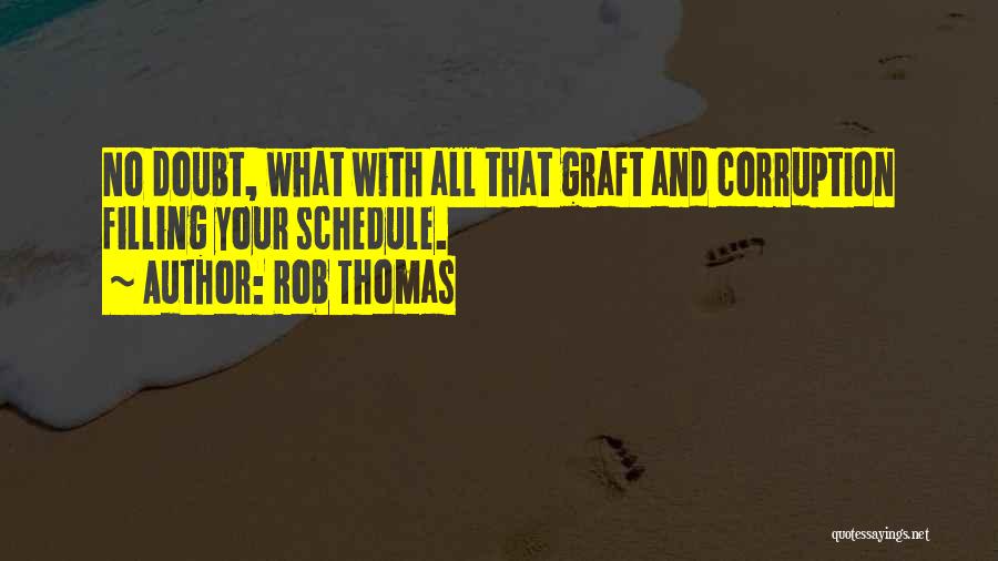 Graft And Corruption Quotes By Rob Thomas