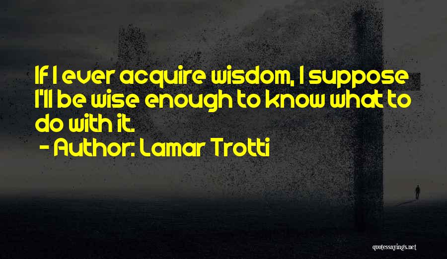 Grafters Longford Quotes By Lamar Trotti