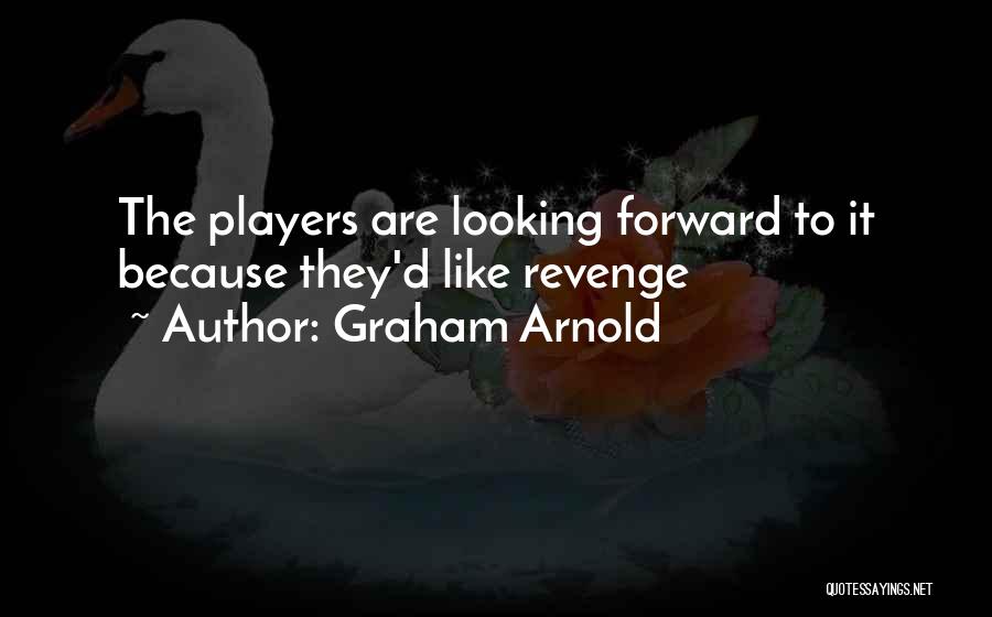 Graham Arnold Quotes 164439