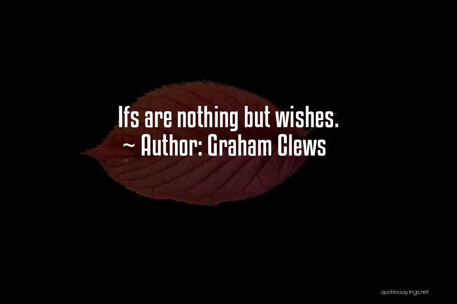 Graham Clews Quotes 2056127