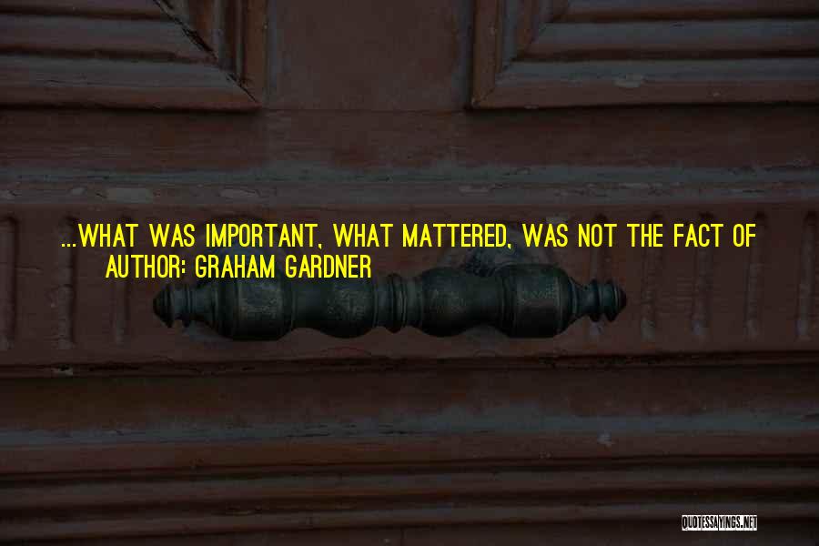 Graham Gardner Quotes 668831