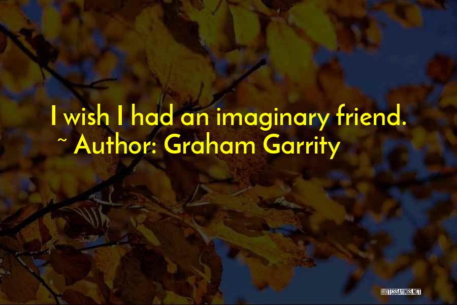 Graham Garrity Quotes 919972