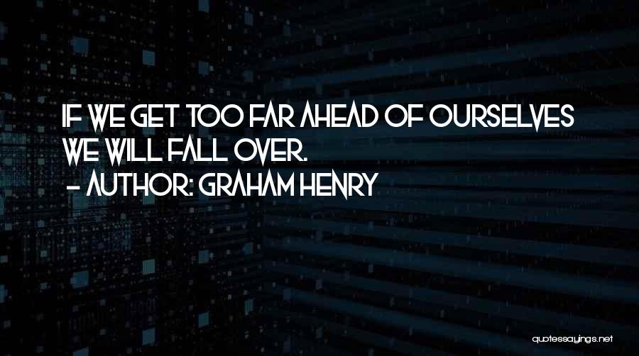 Graham Henry Quotes 1322249