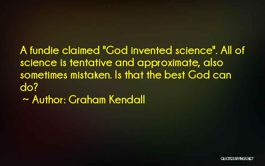 Graham Kendall Quotes 77781