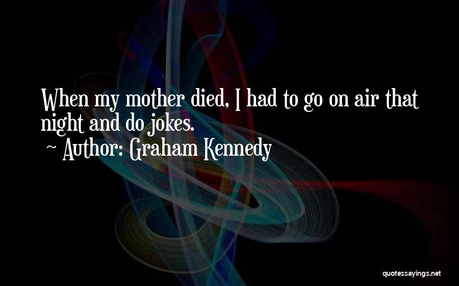 Graham Kennedy Quotes 2199396