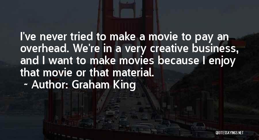 Graham King Quotes 1355606