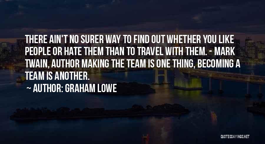 Graham Lowe Quotes 1051880