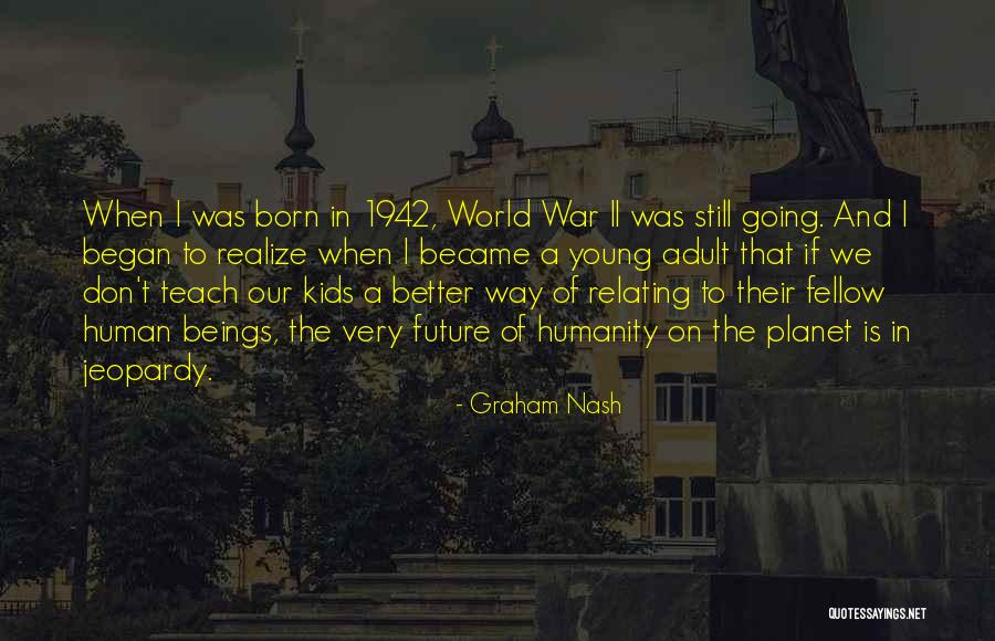 Graham Nash Quotes 1047740