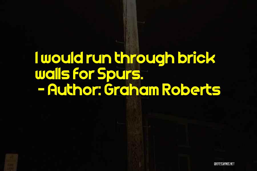 Graham Roberts Quotes 327837