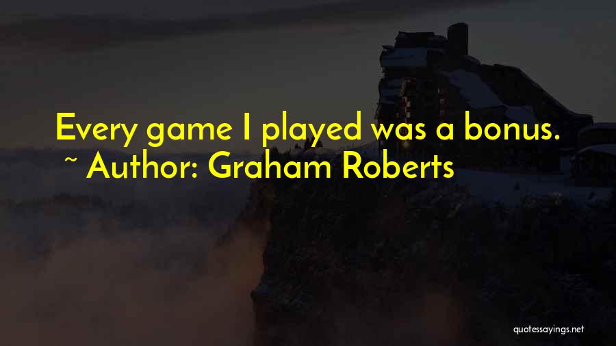 Graham Roberts Quotes 773261