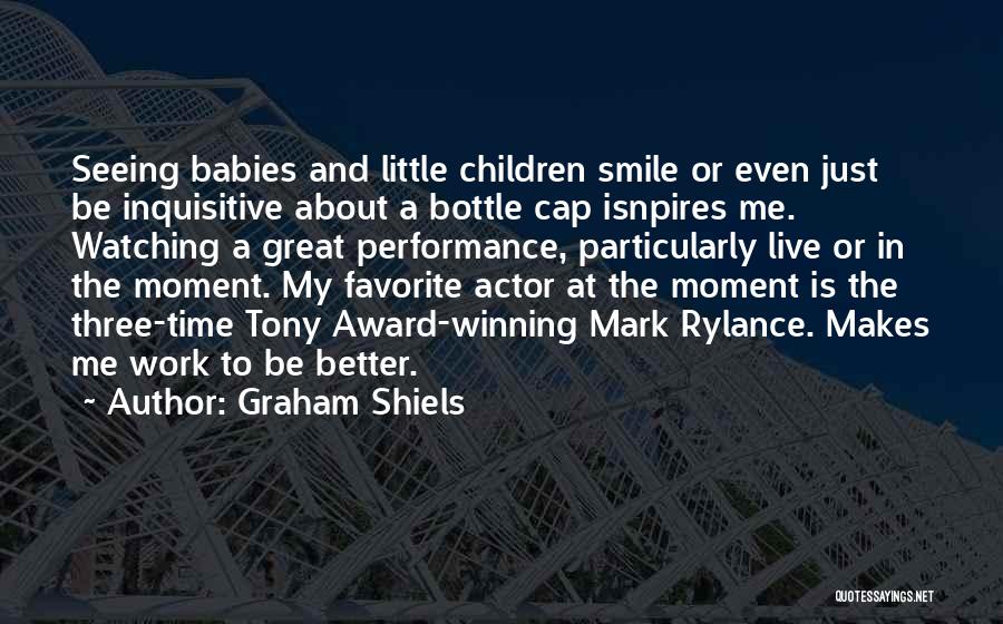 Graham Shiels Quotes 921235