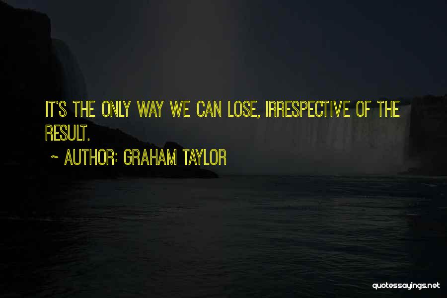 Graham Taylor Quotes 1359858