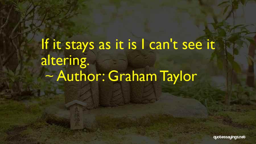 Graham Taylor Quotes 262476