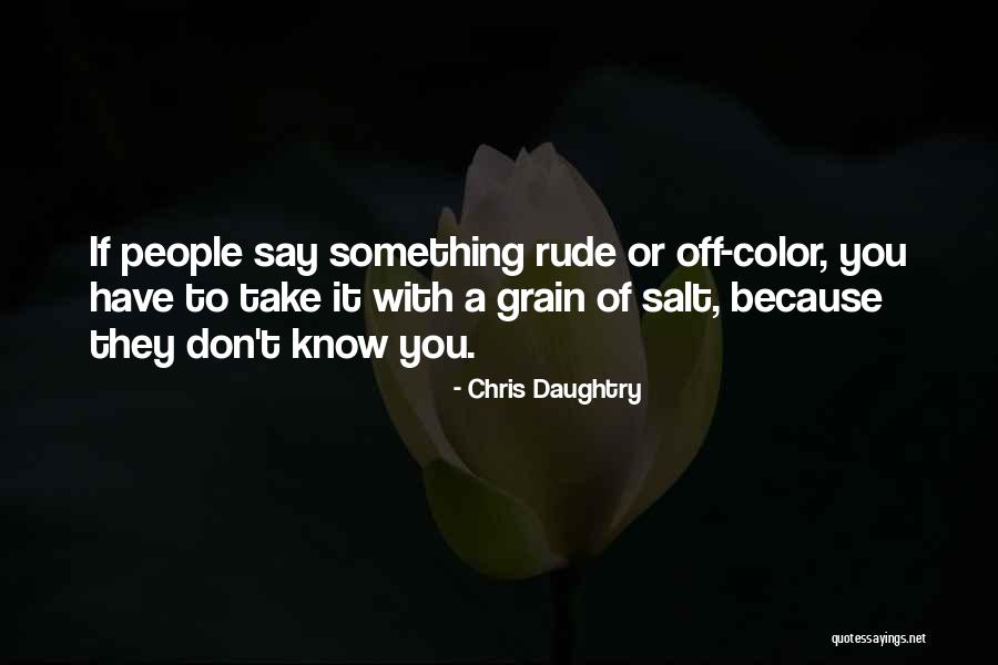 Grain Of Salt Quotes By Chris Daughtry