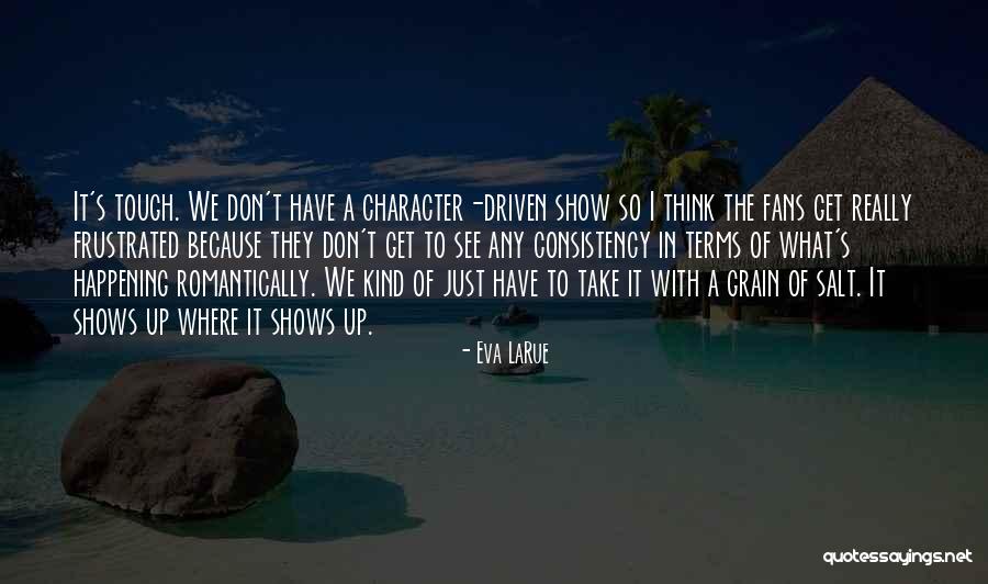 Grain Of Salt Quotes By Eva LaRue