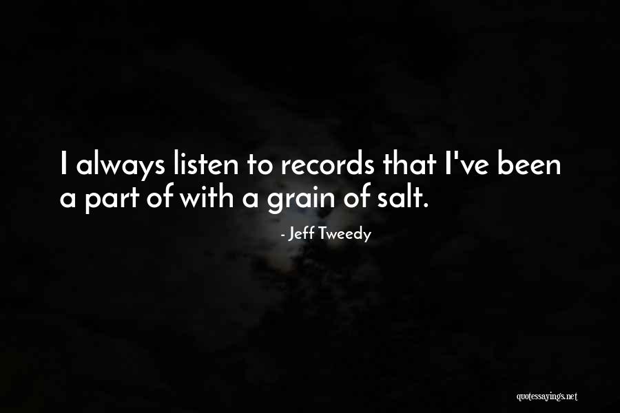 Grain Of Salt Quotes By Jeff Tweedy