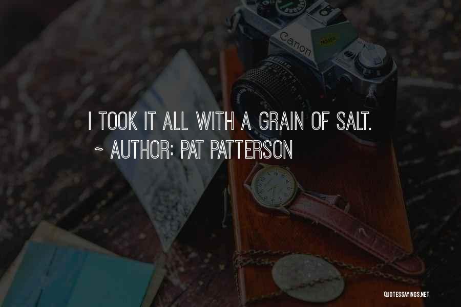 Grain Of Salt Quotes By Pat Patterson