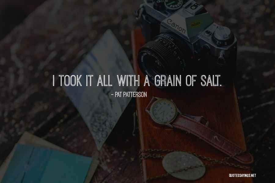 Grain Of Salt Quotes By Pat Patterson