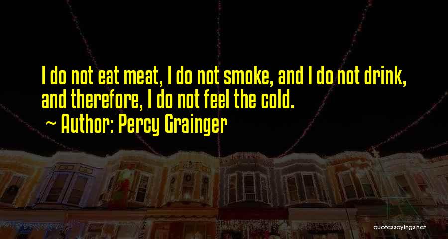 Grainger Quotes By Percy Grainger